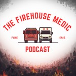 The Firehouse Medic Podcast Podcast The Firehouse Medic Podcast
