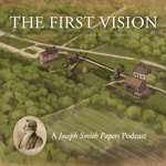 Logo of the podcast The First Vision: A Joseph Smith Papers Podcast Podcast The First Vision: A Joseph Smith Papers Podcast