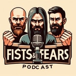 Logo of the podcast The Fists and Fears Podcast Podcast The Fists and Fears Podcast
