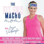 Podcast The Fit Fun Macro Mom:  Macros, Food/Nutrition Basics, Fitness, Healthy Kids, Mom Life Hacks, Food Freedom, Work From Home Mom