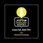 Podcast The FITTR Podcast - Lose Fat, Get FITTR (Season 2)