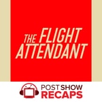 Logo of the podcast The Flight Attendant: A Post Show Recap Podcast The Flight Attendant: A Post Show Recap