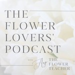 The Flower Lovers' Podcast Podcast The Flower Lovers' Podcast