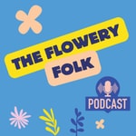 Logo of the podcast The Flowery Folk Podcast Podcast The Flowery Folk Podcast