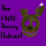 Logo of the podcast The FNAF Theory Podcast Podcast The FNAF Theory Podcast