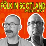 Podcast The Folk in Scotland’s Podcast