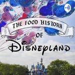 Logo of the podcast The Food History of Disneyland Podcast The Food History of Disneyland