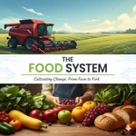 Logo of the podcast The Food System: From Farm to Fork Podcast The Food System: From Farm to Fork
