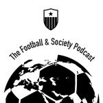 The Football and Society Podcast Podcast The Football and Society Podcast