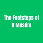 Logo of the podcast The Footsteps Of A Muslim Podcast The Footsteps Of A Muslim
