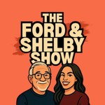 The Ford & Shelby Show Podcast The Ford & Shelby Show