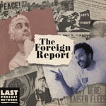 Logo of the podcast The Foreign Report Logo of the podcast The Foreign Report