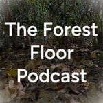 Logo of the podcast The Forest Floor Podcast Podcast The Forest Floor Podcast
