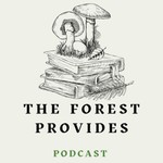 Logo of the podcast The Forest Provides Podcast The Forest Provides