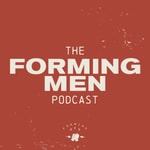 Logo of the podcast The Forming Men Podcast Podcast The Forming Men Podcast