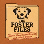 Logo of the podcast The Foster Files - Stories about Animal Rescue and Welfare Podcast The Foster Files - Stories about Animal Rescue and Welfare