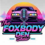 Logo of the podcast The Foxbody Den Show Podcast The Foxbody Den Show