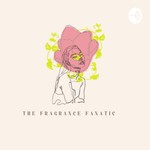Logo of the podcast The Fragrance Fanatic Podcast The Fragrance Fanatic