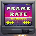 Logo of the podcast The Frame Rate Podcast Podcast The Frame Rate Podcast