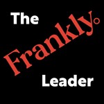 The Frankly Leader Podcast The Frankly Leader