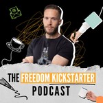 The Freedom Kickstarter Podcast Podcast The Freedom Kickstarter Podcast