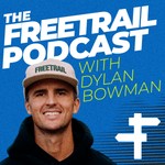 The Freetrail Podcast with Dylan Bowman Podcast The Freetrail Podcast with Dylan Bowman