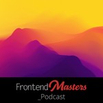 Logo of the podcast The Frontend Masters Podcast Podcast The Frontend Masters Podcast