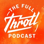 The Full throtl Podcast Podcast The Full throtl Podcast
