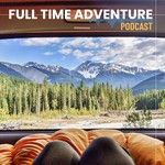 Logo of the podcast The Full Time Adventure Podcast Podcast The Full Time Adventure Podcast