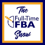 Podcast The Full-Time FBA Show - Amazon Reseller Strategies & Stories