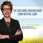 Logo of the podcast The Functional Medicine Radio Show With Dr. Carri Podcast The Functional Medicine Radio Show With Dr. Carri