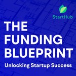 The Funding Blueprint: Unlocking Startup Success Podcast The Funding Blueprint: Unlocking Startup Success