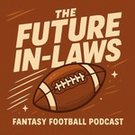 Logo of the podcast The Future In-Laws Fantasy Football Podcast Podcast The Future In-Laws Fantasy Football Podcast