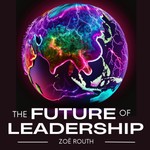 The Future of Leadership Podcast The Future of Leadership