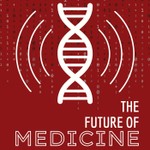 Logo of the podcast The Future of Medicine Podcast The Future of Medicine
