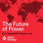 Logo of the podcast The Future of Power - Der Geopolitik Podcast von Agora Strategy Podcast The Future of Power - Der Geopolitik Podcast von Agora Strategy