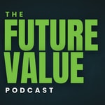 Logo of the podcast The Future Value Podcast Podcast The Future Value Podcast