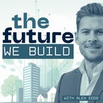 The Future We Build Podcast The Future We Build