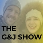 The G & J Show Podcast The G & J Show