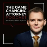 Logo of the podcast The Game Changing Attorney Podcast with Michael Mogill Logo of the podcast The Game Changing Attorney Podcast with Michael Mogill