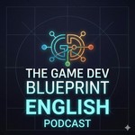 Logo of the podcast The Game Dev Blueprint (English) Podcast The Game Dev Blueprint (English)