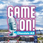Logo of the podcast The Game On! Glendale AZ Podcast Podcast The Game On! Glendale AZ Podcast