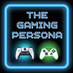 The Gaming Persona Podcast The Gaming Persona
