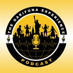 The Garifuna Experience Podcast Podcast The Garifuna Experience Podcast