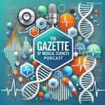 Logo of the podcast The Gazette of Medical Sciences Podcast - The Science of Healing Podcast The Gazette of Medical Sciences Podcast - The Science of Healing