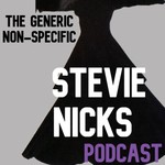 The Generic, Non-Specific Stevie Nicks Podcast Podcast The Generic, Non-Specific Stevie Nicks Podcast