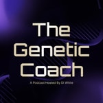 The Genetic Coach Podcast The Genetic Coach Podcast