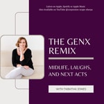 Logo of the podcast The GenX Remix - Midlife, Laughs, and Next Acts Podcast The GenX Remix - Midlife, Laughs, and Next Acts