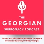 The Georgian Surrogacy Podcast Podcast The Georgian Surrogacy Podcast