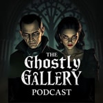 The Ghostly Gallery Podcast